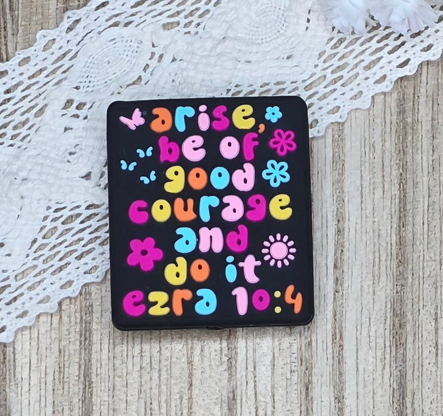 Arise Be of Good Courage Do It Ezra 10:4 Silicone Focal Bead