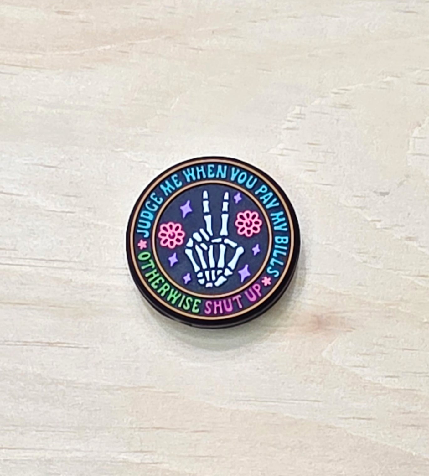 Judge me when you pay my bills otherwise shut up silicone focal bead - A22