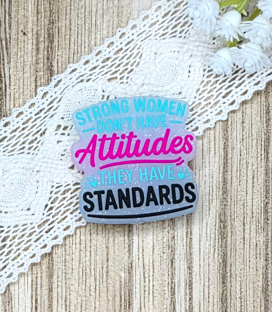 Strong Women Don't Have Attitudes They Have Standards Silicone Focal Bead