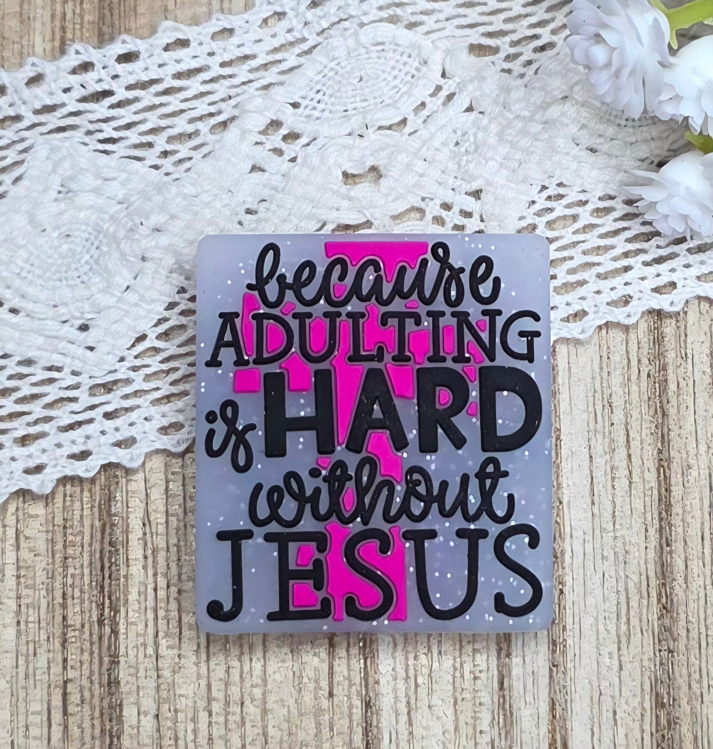Because Adulting Is Hard Without Jesus Silicone Focal Bead