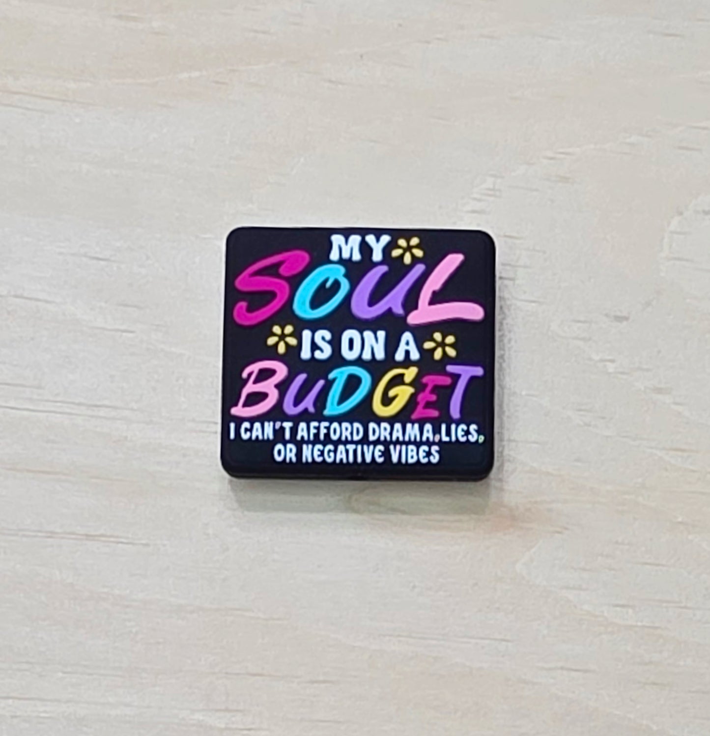 My soul is on a budget I can't afford drama lies or negative vibes silicone focal bead - A464
