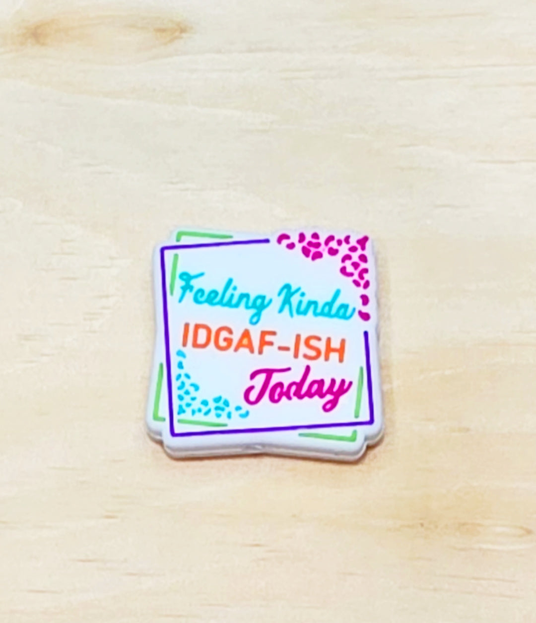 Feeling kinda IDGAF today silicone focal bead A570