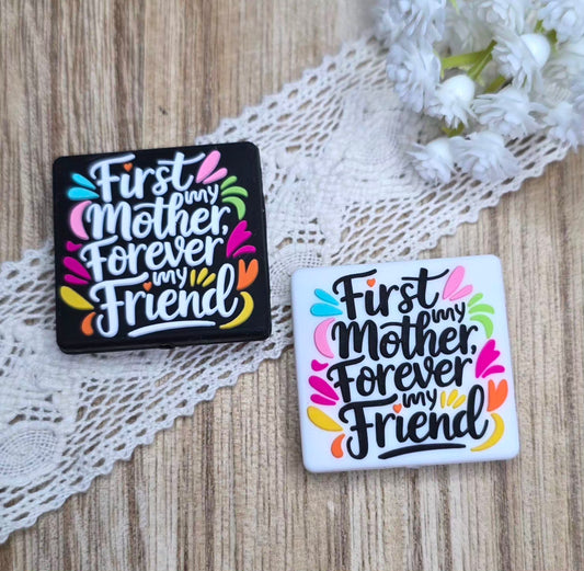 First My Mother, Forever My Friend Silicone Focal Bead