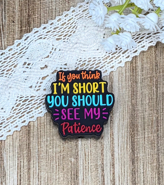If You Think I'm Short, You Should See My Patience Silicone Focal Bead | Funny DIY Craft Supply